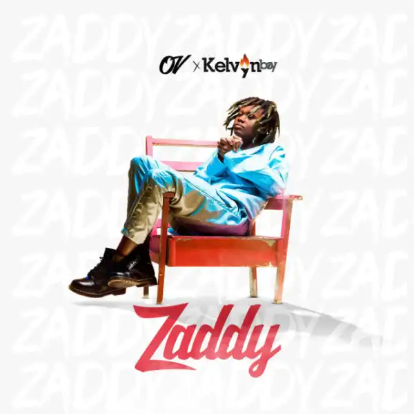O.v - Zaddy ft. Kelvynboy